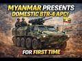 Myanmar Presents Domestic BTR-4 Armored Personnel Carrier for First Time