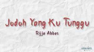 Download Lagu Jodoh Yang Ku Tunggu - Rijja Abbas ( Lirik ) Download Lagu Jodoh Yang Ku Tunggu - Rijja Abbas ( Lirik )
