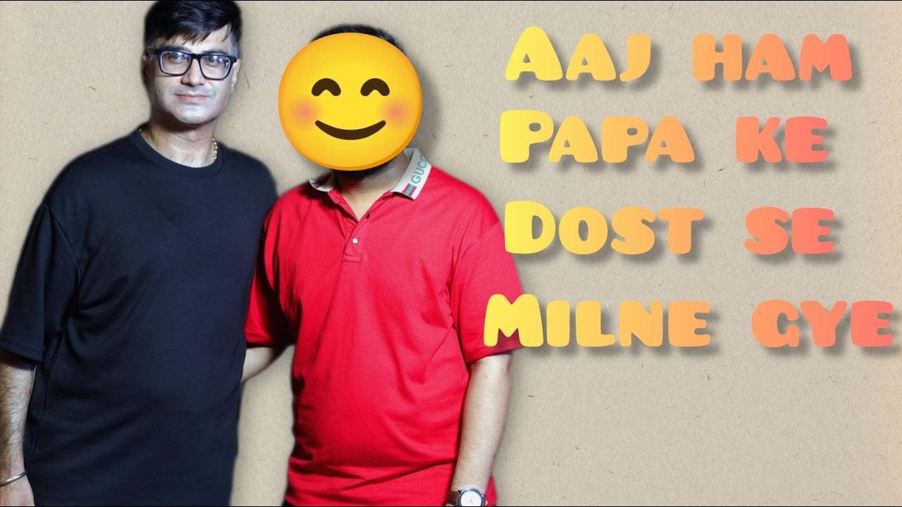 Aaj ham papa ke friend ke ghar gyee