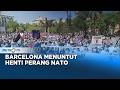 Protes Massal di Barcelona Menentang NATO dan Kebijakan Perang Israel