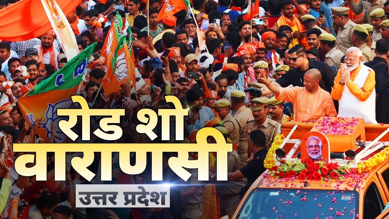 LIVE PM Modis roadshow in Varanasi Uttar Pradesh today  Lok Sabha Election 2024