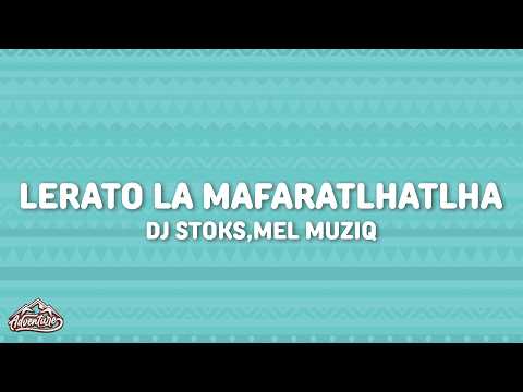 DJ Stoks - LERATO LA MAFARATLHATLHA (Lyrics) ft. Mel Muziq, Goitse Levati, Buxie