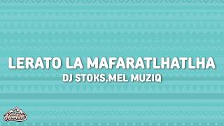 DJ Stoks - LERATO LA MAFARATLHATLHA (Lyrics) ft. Mel Muziq, Goitse Levati, Buxie