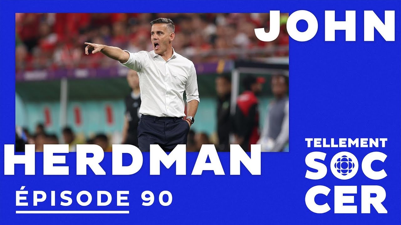 John Herdman, l'homme de la situation? | Tellement Soccer - YouTube