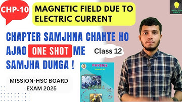 One Shot | Chapter -10| Magnetic Field due to Electric Current | Class12 | HSC Board Exam |