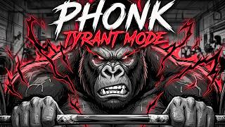 TYRANT MODE 🦍 Aggressive Gym Phonk for Heavy Lifting & Back Workout | Phonk Music