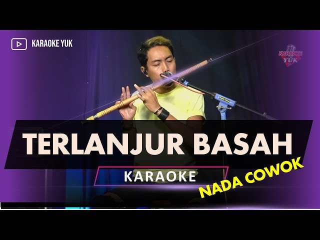 TERLANJUR BASAH KARAOKE NADA COWOK PRIA class=