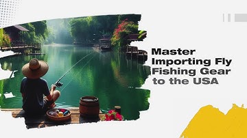 Master Importing Fly Fishing Gear to the USA