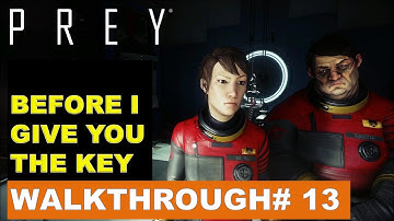 Prey Gameplay walkthrough 13: Before I give you the key [Written Commentary]