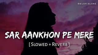 Sar Aankhon Pe Mere Lofi (Slowed   Reverb) | Arijit Singh | Sitaare Zameen Par | RN Lofi Alone