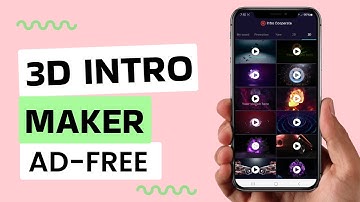 3 Best Free 3D Intro Maker Apps for Android