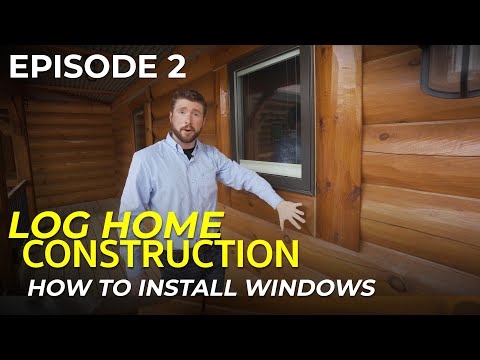 Episode #2 Log Home Construction - How To Install Windows, Window Framing, Trim, and Doors