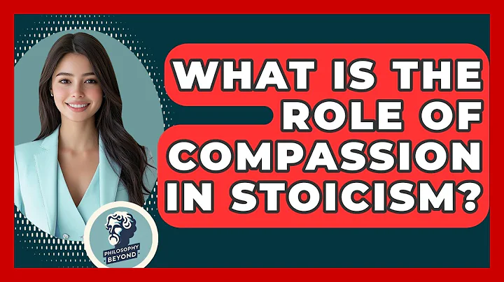 What Is The Role Of Compassion In Stoicism? - Philosophy Beyond