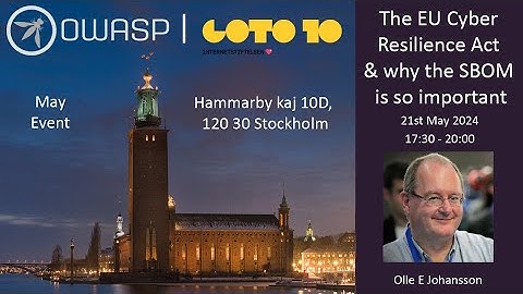 OWASP Stockholm - The EU Cyber Resilience Act and why the SBOM is so important - 21st May 2024