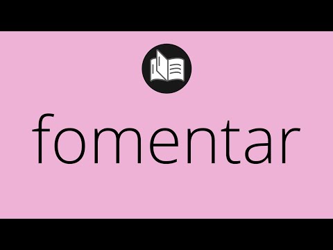 Que significa FOMENTAR • fomentar SIGNIFICADO • fomentar DEFINICIÓN • Que es FOMENTAR