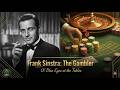 Frank Sinatra: The Gambler | Ol' Blue Eyes at the Casino Tables