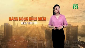 Thời tiết 6h ngày 19/05/2019: Đỉnh điểm nắng nóng ở miền Bắc, miền Trung | VTC14