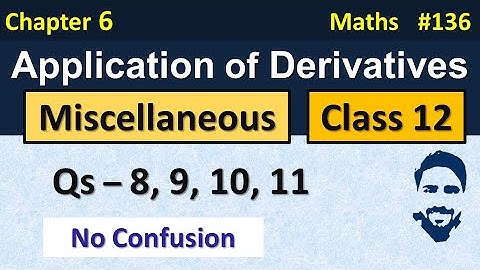 Miscellaneous Chapter 6 Class 12 (Q8, Q9, Q10, Q11) | Application of Derivatives Class 12th Maths