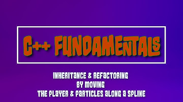 Unreal Engine C++ Fundamentals – Learn Inheritance by moving the player & particles along a spline