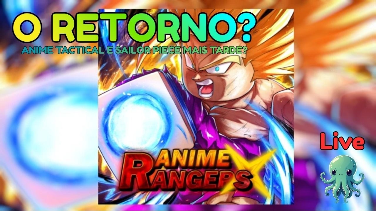 🎬 Live - Conferindo o Retorno do Anime Rangers X e mais tarde Anime Tactical ou Sailor Piece?