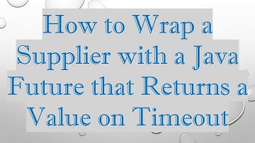 How to Wrap a Supplier with a Java Future that Returns a Value on Timeout
