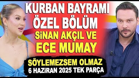 Söylemezsem Olmaz 6 Haziran 2025 / BAYRAM ÖZEL KONUKLAR: SİNAN AKÇIL İLE ECE MUMAY