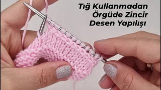 Tığ Kullanmadan Örgüde Zincir Desen Yapılışı ?? kazak hırka patik battaniye crochet knitting design