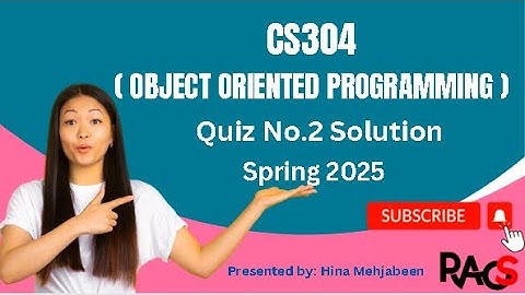 CS304 (Object Oriented Programming) Quiz No.2 Solution Spring 2025 - by Rare Academy of Science