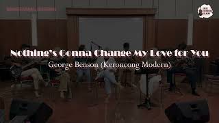 Nothing's Gonna Change My Love for You - Keroncong Modern