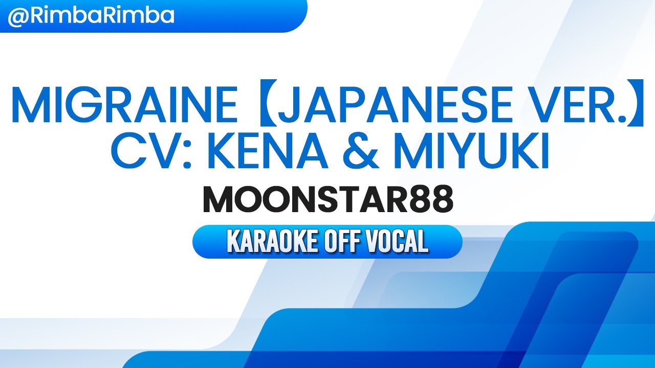 Migraine (Japanese Version) [CV: kena & miyuki] - Moonstar88 [KARAOKE] (OFF VOCAL)