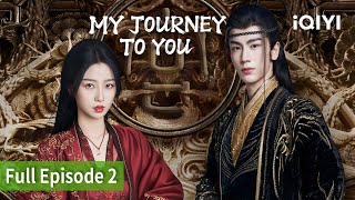 My Journey to You | Episode 02【FULL】Esther Yu, Zhang Ling He | iQIYI Philippines