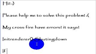(CrossFire errors initrenderer()shutingdown)