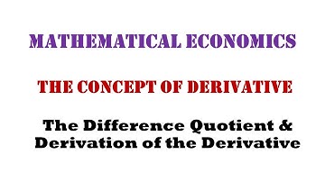 The Difference Quotient & The Derivation of Derivative