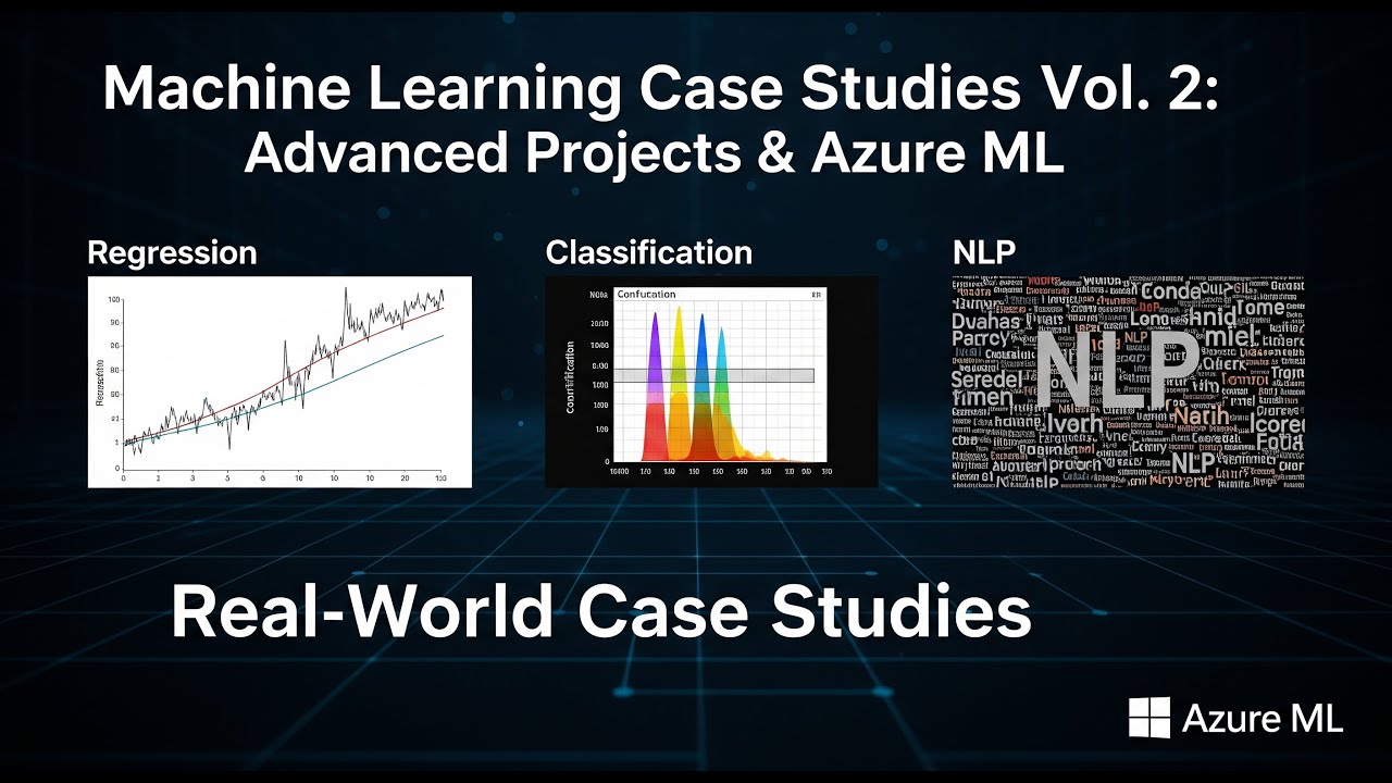 Machine Learning Case Studies Vol. 2: Advanced Projects & Azure ML ...