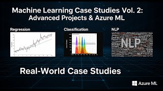 Machine Learning Case Studies Vol. 2: Advanced Projects & Azure ML