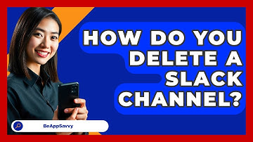 How Do You Delete A Slack Channel? - Be App Savvy
