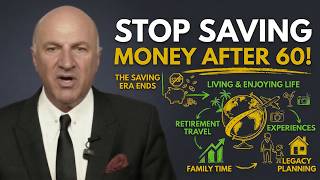 Stop Saving Money After 60 (Do This) : Kevin O'Leary