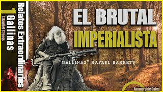 El Brutal Imperialista!!! - Relatos Extarordinarios &quot;GALLINAS&quot; Rafael Barrett  Escrito en 1910