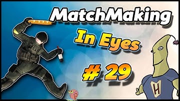 CS:GO - MatchMaking in Eyes #29