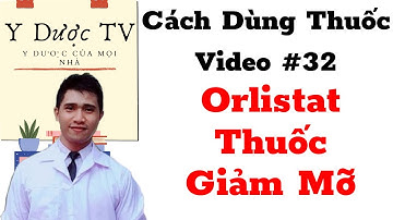Cách dùng thuốc giảm mỡ Orlistat | Thuốc giảm mỡ Orlistat | Y Dược TV
