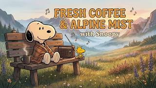 Sunrise Jazz with Snoopy | Mountain Meadow Bench With Fresh Coffee & Alpine Mist