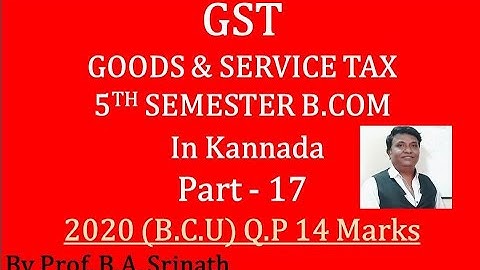 G.S.T in Kannada PART 17 (Bangalore Central University B.Com 2020 Q.P for 14 Marks) By Srinath Sir