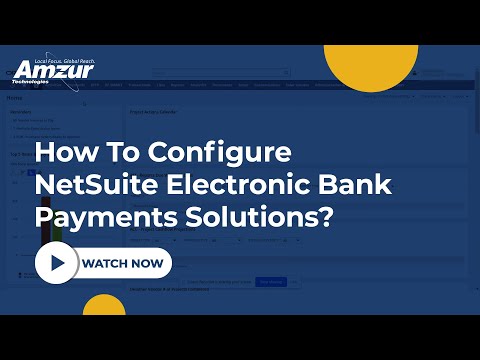 How To Configure NetSuite Electronic Bank Payments Solutions? | Amzur NetSuite Solutions
