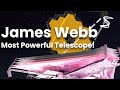 Most Powerful Telescope Ever Built: James Webb Space Telescope Launch and Deployment