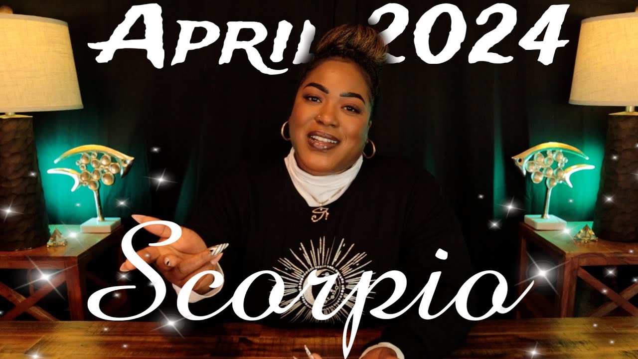 SCORPIO  What is Meant For You to Hear At This EXACT Moment   APRIL 2024