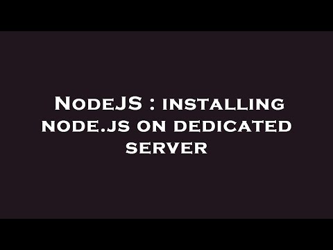 NodeJS : installing node.js on dedicated server