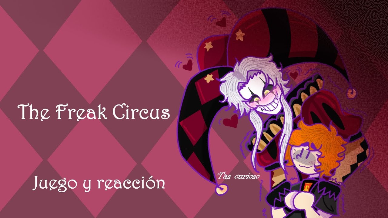 Jugando y Reaccionando a The Freak Circus // El bromas se puso raro // Gameplay (?