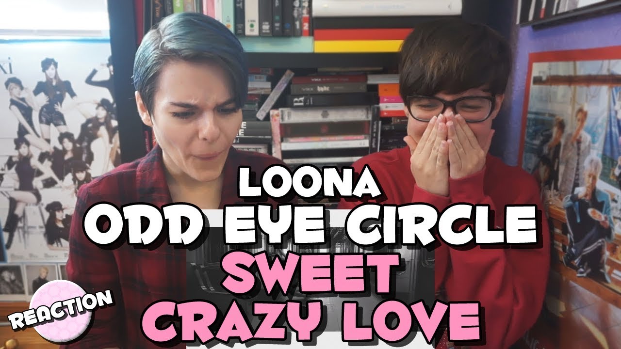 LOONA/ODD EYE CIRCLE - SWEET CRAZY LOVE ★ MV REACTION