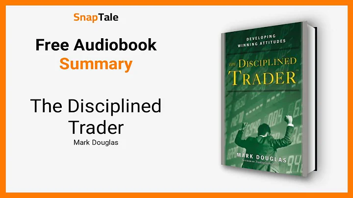 The Disciplined Trader by Mark Douglas: 9 Minute Summary