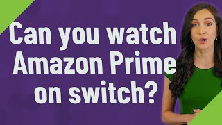 Can you watch Amazon Prime on switch? screenshot 3